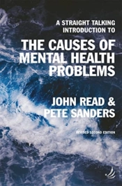 A Straight Talking Introduction To The Causes Of Mental Health Problems (2nd Edition)