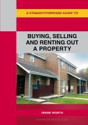 A Straightforward Guide To Buying, Selling And Renting Out A P Roperty