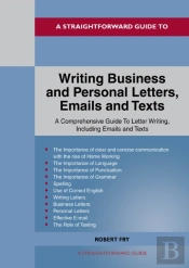 A Straightforward Guide To Writing Business And Personal Letters / Emails And Texts