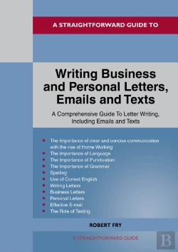 Bertrand.pt - A Straightforward Guide To Writing Business And Personal Letters / Emails And Texts