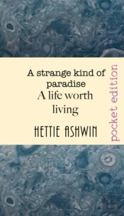 A Strange Kind Of Paradise. A Life Worth Living