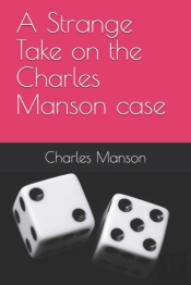 A Strange Take On The Charles Manson Case