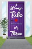 A Strange Tale Or Three
