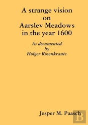 A Strange Vision On Aarslev Meadows In The Year 1600 - As Documented By Holger Rosenkrantz