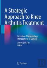 A Strategic Approach To Knee Arthritis Treatment