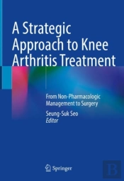 A Strategic Approach To Knee Arthritis Treatment