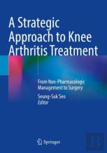 A Strategic Approach To Knee Arthritis Treatment