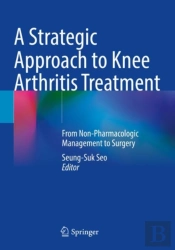 A Strategic Approach To Knee Arthritis Treatment