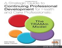 A Strategic Guide To Continuing Professional Development For Health And Care Professionals: The Tramm Model