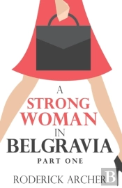 A Strong Woman In Belgravia
