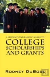 A Students And Parent'S Guide To College Scholarships And Grants