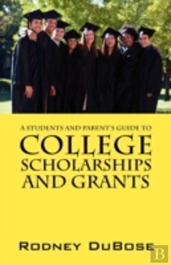 Bertrand.pt - A Students And Parent'S Guide To College Scholarships And Grants