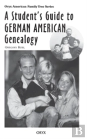 A Student'S Guide To German American Genealogy