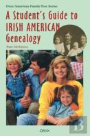 A Student'S Guide To Irish American Genealogy