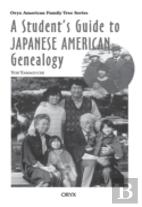 A Student'S Guide To Japanese American Genealogy