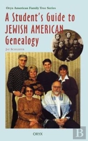 A Student'S Guide To Jewish American Genealogy