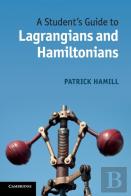 A Student'S Guide To Lagrangians And Hamiltonians