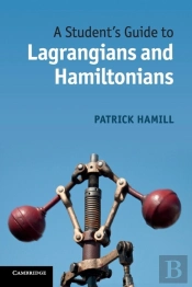 A Student'S Guide To Lagrangians And Hamiltonians