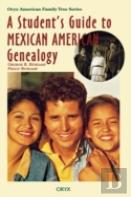 A Student'S Guide To Mexican American Genealogy