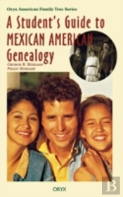 A Student'S Guide To Mexican American Genealogy