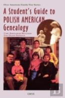 A Student'S Guide To Polish American Genealogy