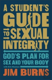 A Student'S Guide To Sexual Integrity