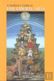 A Student'S Guide To The Liberal Arts
