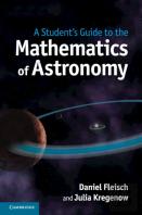 A Student'S Guide To The Mathematics Of Astronomy