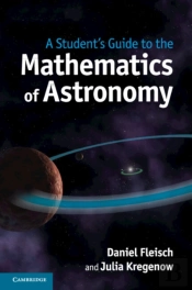A Student'S Guide To The Mathematics Of Astronomy