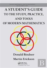 A Student'S Guide To The Study, Practice, And Tools Of Modern Mathematics