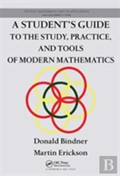 A Student'S Guide To The Study, Practice, And Tools Of Modern Mathematics