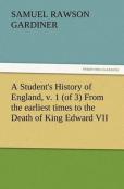 A Student'S History Of England, V. 1 (Of 3) From The Earliest Times To The Death Of King Edward Vii