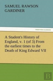 A Student'S History Of England, V. 1 (Of 3) From The Earliest Times To The Death Of King Edward Vii