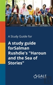 A Study Guide For A Study Guide Forsalman Rushdie'S 'Haroun And The Sea Of Stories'