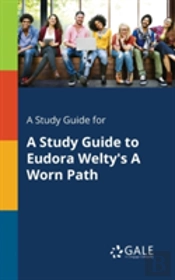 A Study Guide For A Study Guide To Eudora Welty'S A Worn Path