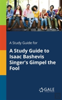 Bertrand.pt - A Study Guide For A Study Guide To Isaac Bashevis Singer'S Gimpel The Fool