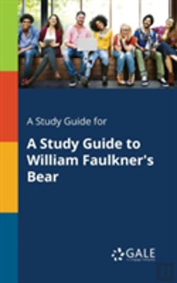 Bertrand.pt - A Study Guide For A Study Guide To William Faulkner'S Bear