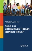 A Study Guide For Alma Luz Villanueva'S Indian Summer Ritual