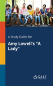 A Study Guide For Amy Lowell'S A Lady