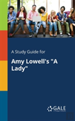 Bertrand.pt - A Study Guide For Amy Lowell'S A Lady