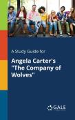 A Study Guide For Angela Carter'S ''The Company Of Wolves''