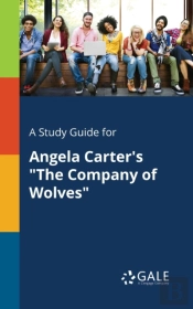 A Study Guide For Angela Carter'S 'The Company Of Wolves'