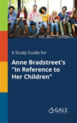 Bertrand.pt - A Study Guide For Anne Bradstreet'S In Reference To Her Children