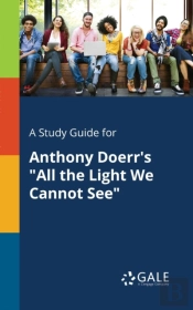 A Study Guide For Anthony Doerr'S 'All The Light We Cannot See'