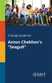 A Study Guide For Anton Chekhov'S 'Seagull'