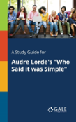 A Study Guide For Audre Lorde'S Who Said It Was Simple