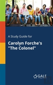 A Study Guide For Carolyn Forche'S 'The Colonel'