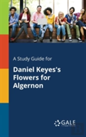 A Study Guide For Daniel Keyes'S Flowers For Algernon
