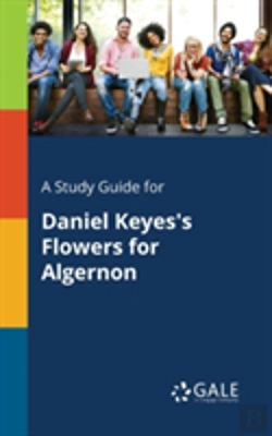Bertrand.pt - A Study Guide For Daniel Keyes'S Flowers For Algernon