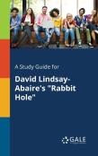 A Study Guide For David Lindsay-Abaire'S ''Rabbit Hole''